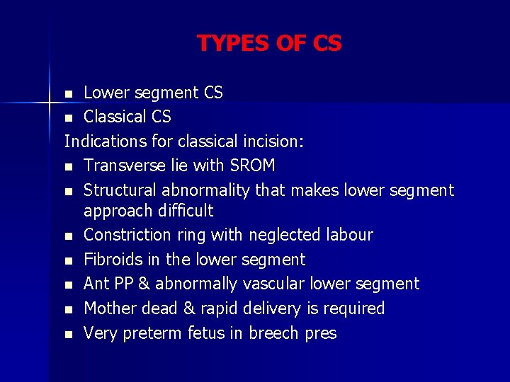 TYPES OF CS Lower segment CS n Classical CS Indications for classical incision: n