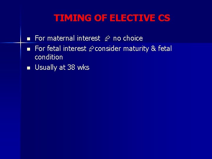 TIMING OF ELECTIVE CS n n n For maternal interest no choice For fetal