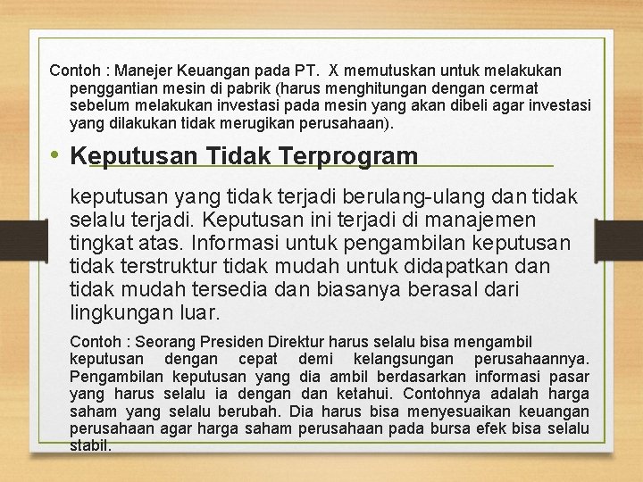 Contoh : Manejer Keuangan pada PT. X memutuskan untuk melakukan penggantian mesin di pabrik