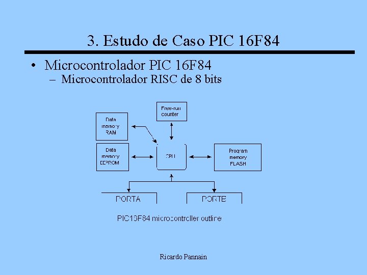 3. Estudo de Caso PIC 16 F 84 • Microcontrolador PIC 16 F 84