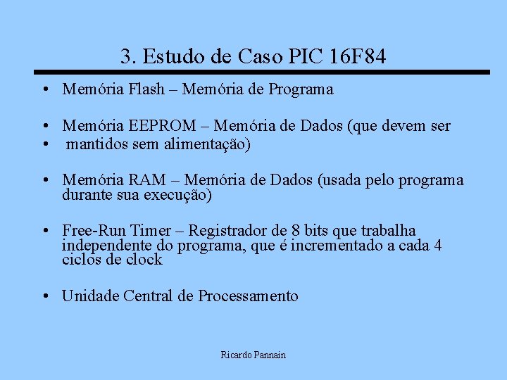 3. Estudo de Caso PIC 16 F 84 • Memória Flash – Memória de
