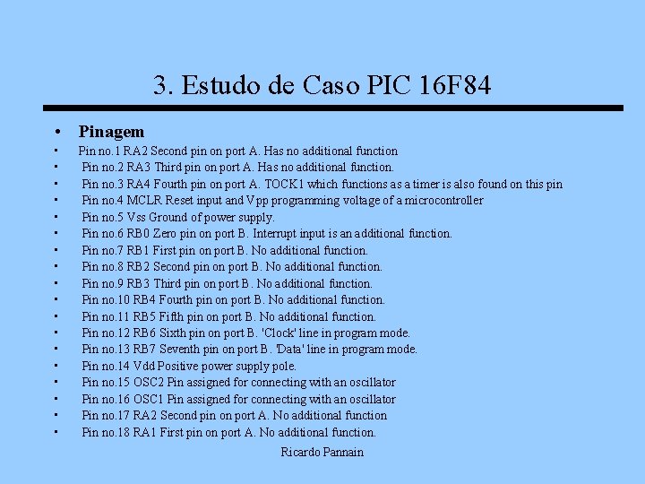 3. Estudo de Caso PIC 16 F 84 • Pinagem • • • •