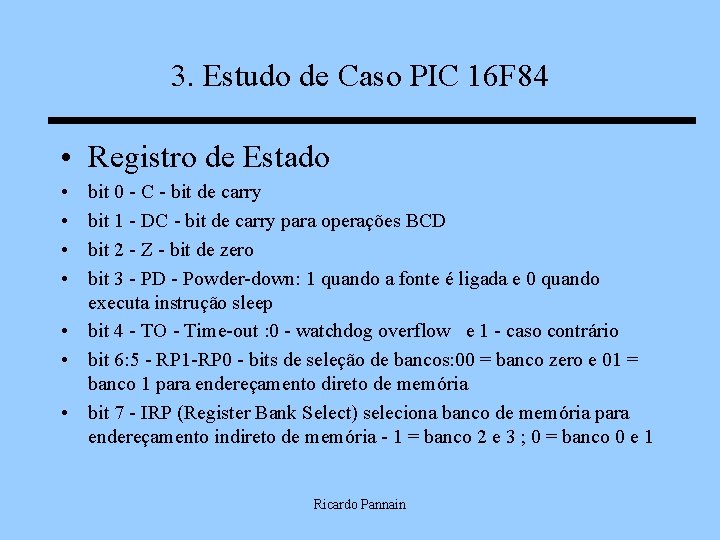 3. Estudo de Caso PIC 16 F 84 • Registro de Estado • •