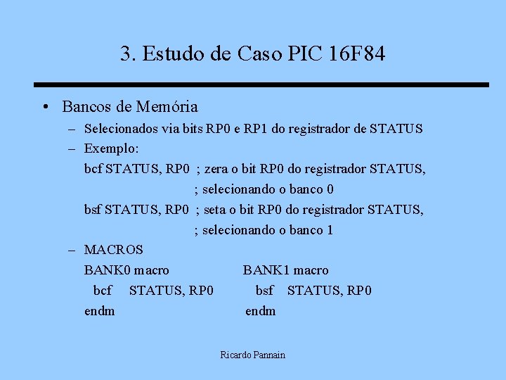 3. Estudo de Caso PIC 16 F 84 • Bancos de Memória – Selecionados