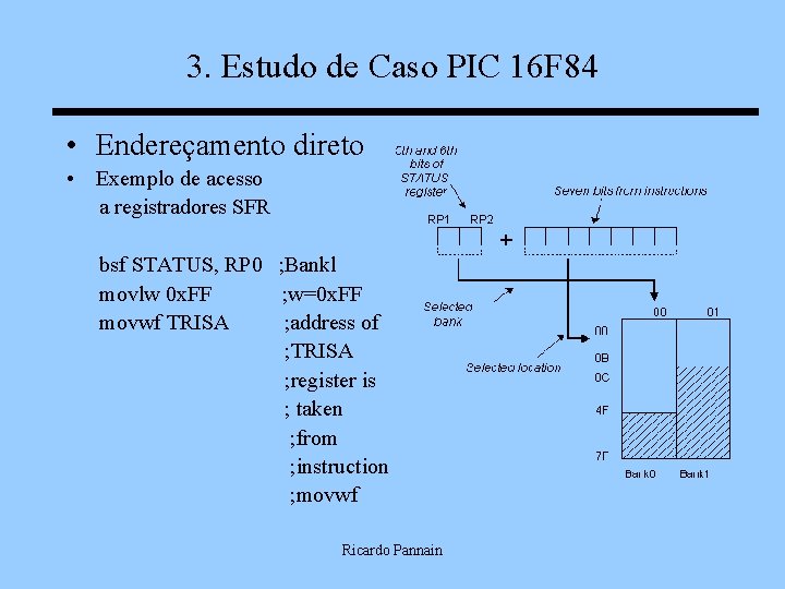 3. Estudo de Caso PIC 16 F 84 • Endereçamento direto • Exemplo de