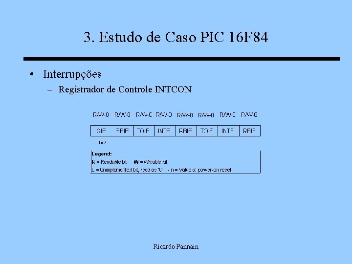 3. Estudo de Caso PIC 16 F 84 • Interrupções – Registrador de Controle