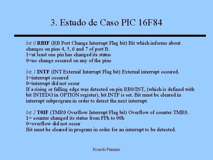 3. Estudo de Caso PIC 16 F 84 bit 0 RBIF (RB Port Change