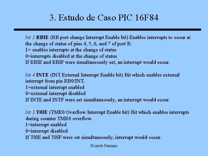 3. Estudo de Caso PIC 16 F 84 bit 3 RBIE (RB port change