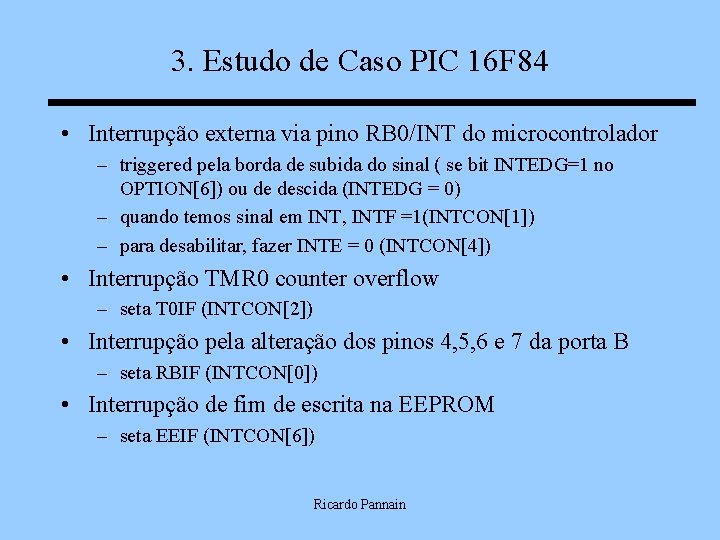3. Estudo de Caso PIC 16 F 84 • Interrupção externa via pino RB