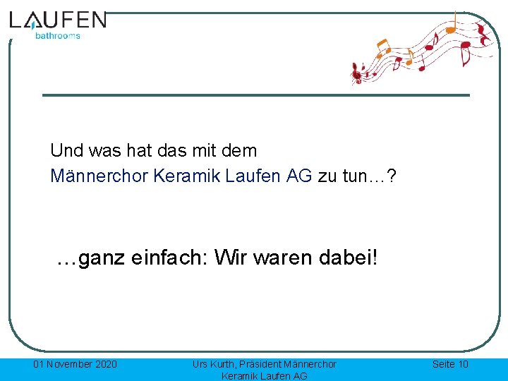 Und was hat das mit dem Männerchor Keramik Laufen AG zu tun…? …ganz einfach: