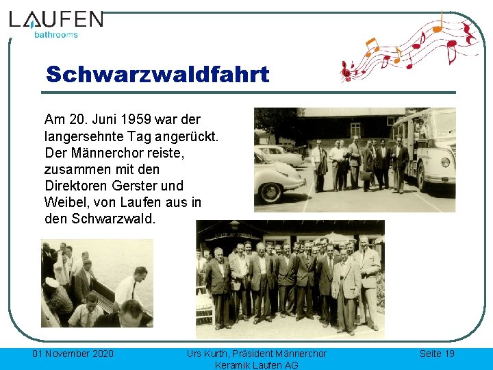 Schwarzwaldfahrt Am 20. Juni 1959 war der langersehnte Tag angerückt. Der Männerchor reiste, zusammen