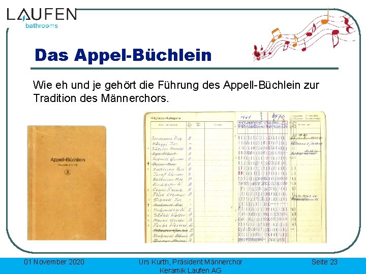 Das Appel-Büchlein Wie eh und je gehört die Führung des Appell-Büchlein zur Tradition des