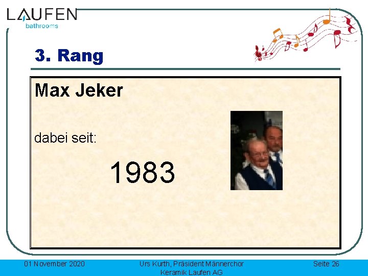 3. Rang Max Jeker dabei seit: 1983 01 November 2020 Urs Kurth, Präsident Männerchor