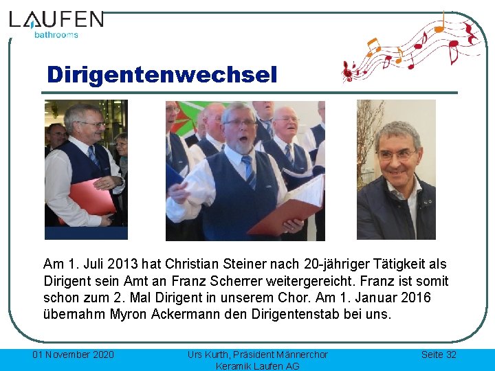 Dirigentenwechsel Am 1. Juli 2013 hat Christian Steiner nach 20 -jähriger Tätigkeit als Dirigent