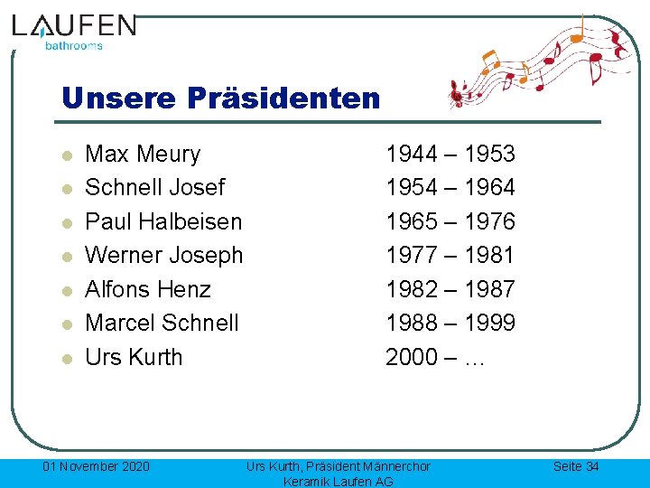 Unsere Präsidenten l l l l Max Meury Schnell Josef Paul Halbeisen Werner Joseph