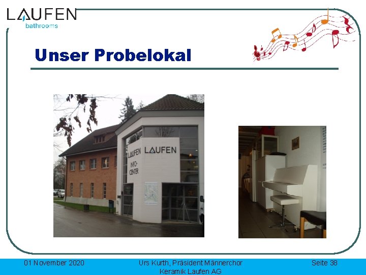 Unser Probelokal 01 November 2020 Urs Kurth, Präsident Männerchor Keramik Laufen AG Seite 38