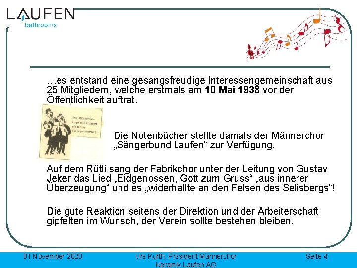 …es entstand eine gesangsfreudige Interessengemeinschaft aus 25 Mitgliedern, welche erstmals am 10 Mai 1938