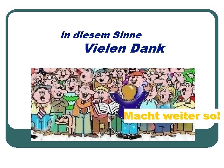 in diesem Sinne Vielen Dank Macht weiter so! 