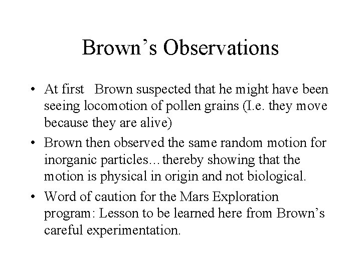Brown’s Observations • At first Brown suspected that he might have been seeing locomotion