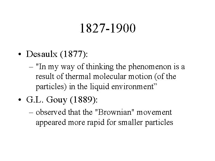 1827 -1900 • Desaulx (1877): – "In my way of thinking the phenomenon is