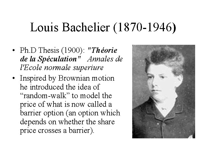 Louis Bachelier (1870 -1946) • Ph. D Thesis (1900): "Théorie de la Spéculation" Annales