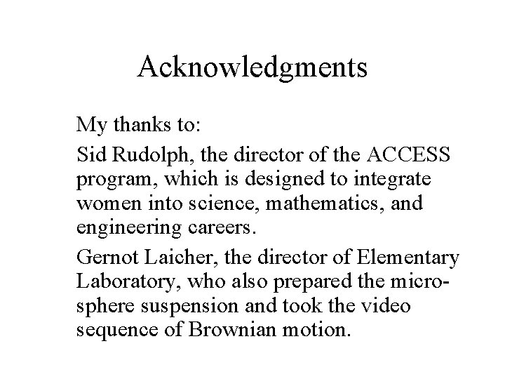 Acknowledgments My thanks to: Sid Rudolph, the director of the ACCESS program, which is