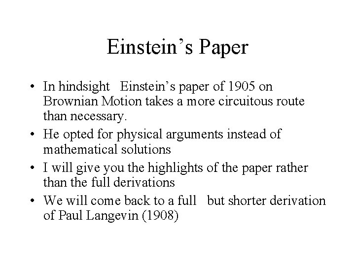 Einstein’s Paper • In hindsight Einstein’s paper of 1905 on Brownian Motion takes a