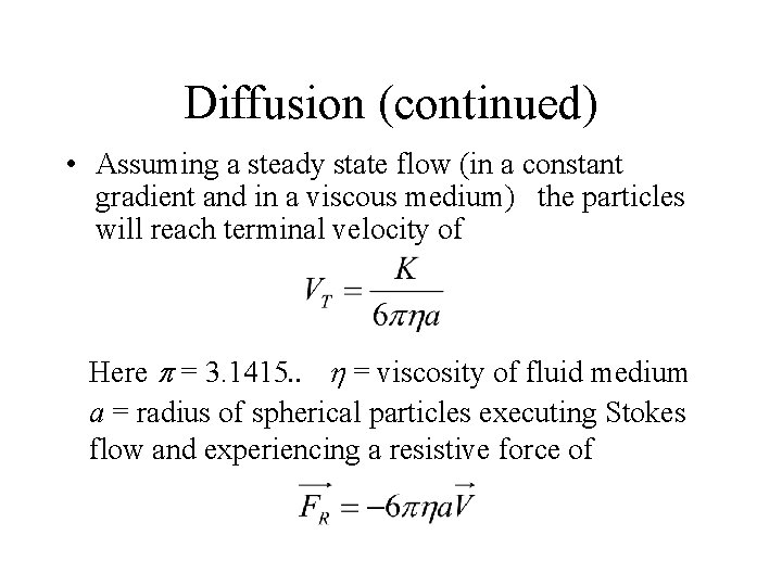 Diffusion (continued) • Assuming a steady state flow (in a constant gradient and in