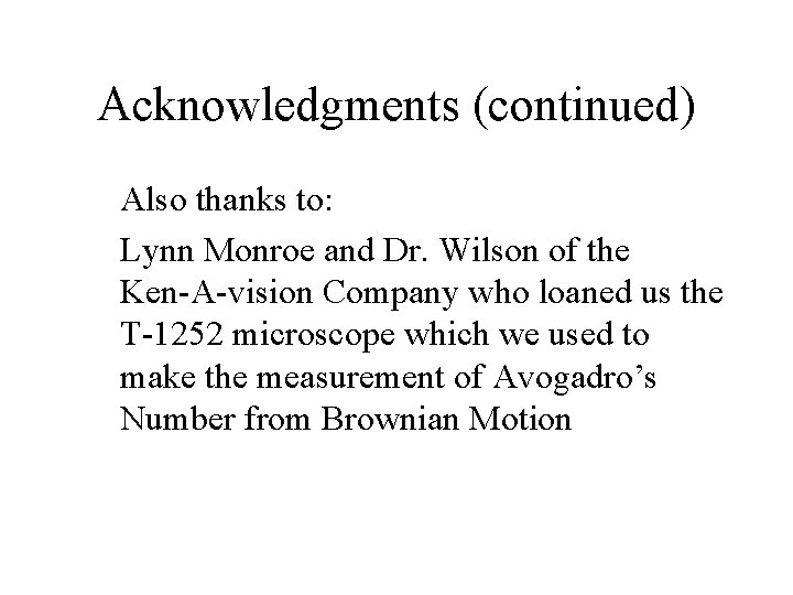 Acknowledgments (continued) Also thanks to: Lynn Monroe and Dr. Wilson of the Ken-A-vision Company
