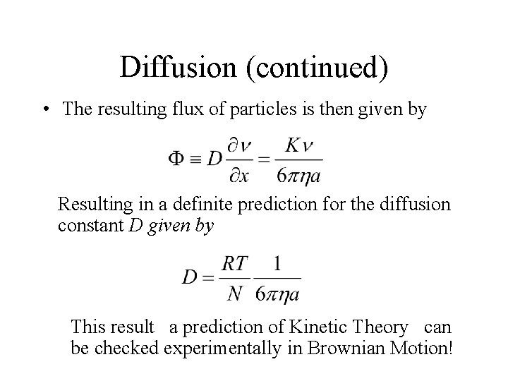 Diffusion (continued) • The resulting flux of particles is then given by Resulting in