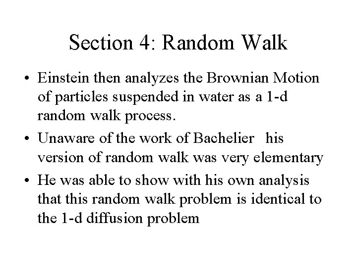 Section 4: Random Walk • Einstein then analyzes the Brownian Motion of particles suspended