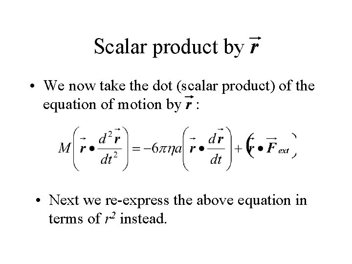 Scalar product by r • We now take the dot (scalar product) of the