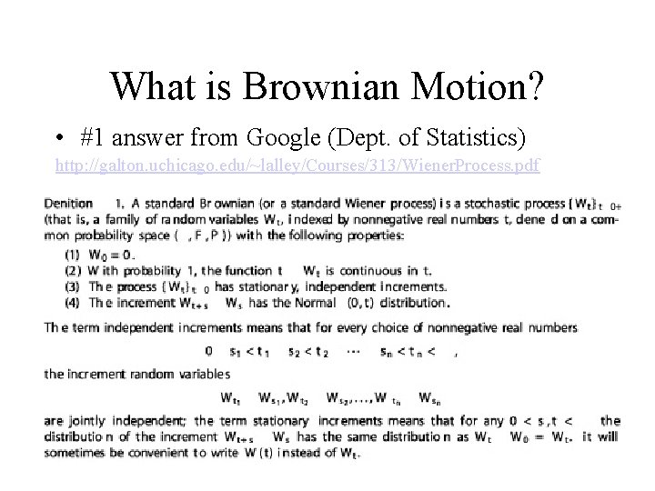 What is Brownian Motion? • #1 answer from Google (Dept. of Statistics) http: //galton.
