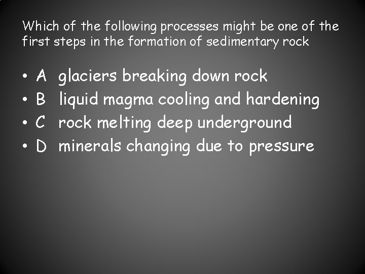 Which of the following processes might be one of the first steps in the