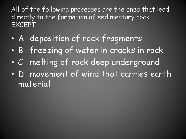 All of the following processes are the ones that lead directly to the formation