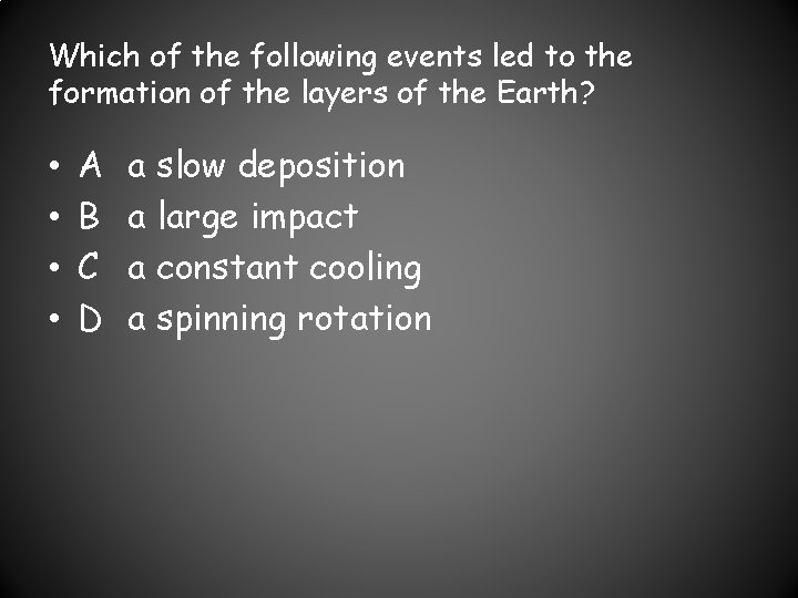 Which of the following events led to the formation of the layers of the