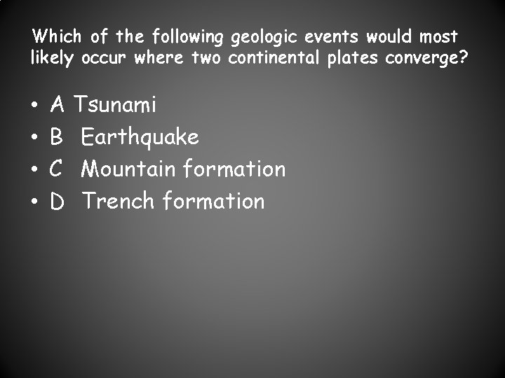 Which of the following geologic events would most likely occur where two continental plates