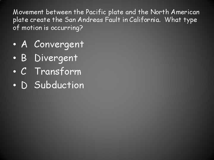 Movement between the Pacific plate and the North American plate create the San Andreas