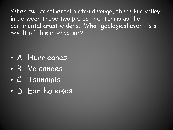 When two continental plates diverge, there is a valley in between these two plates