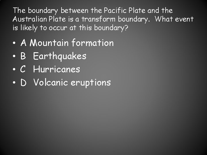 The boundary between the Pacific Plate and the Australian Plate is a transform boundary.