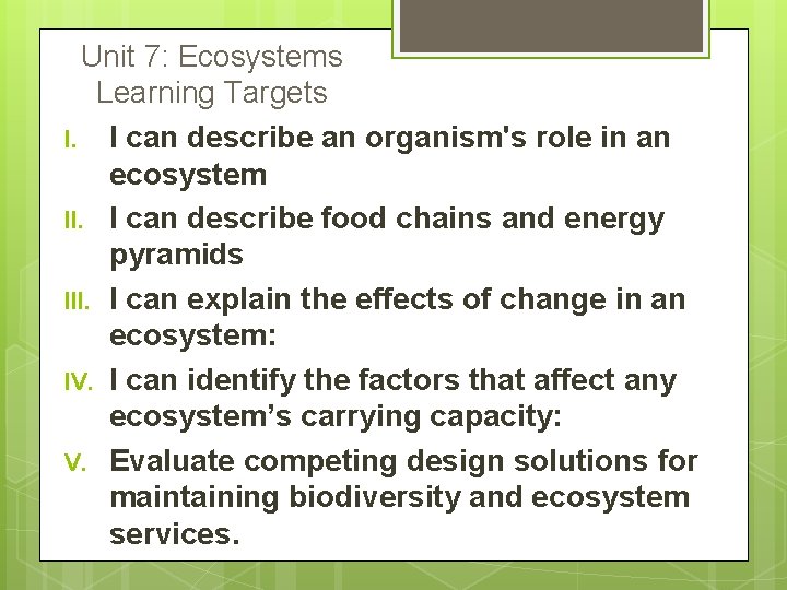 Unit 7: Ecosystems Learning Targets I. I can describe an organism's role in an