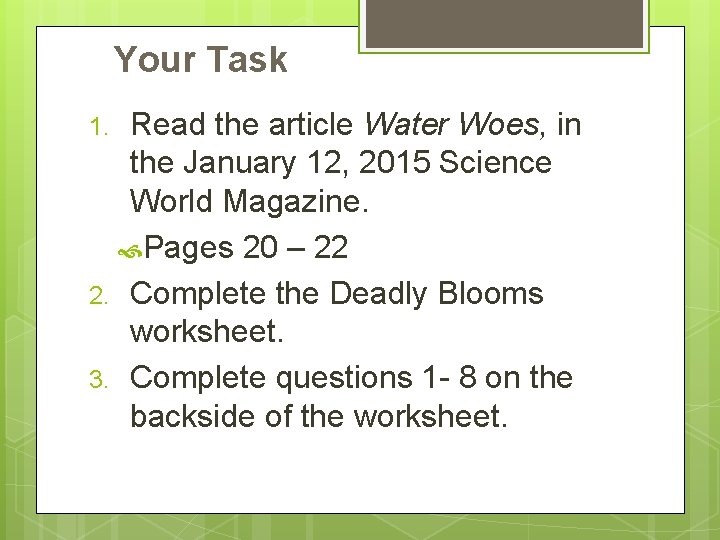 Your Task Read the article Water Woes, in the January 12, 2015 Science World