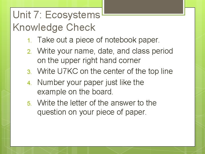 Unit 7: Ecosystems Knowledge Check 1. 2. 3. 4. 5. Take out a piece