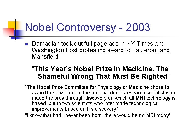 Nobel Controversy - 2003 n Damadian took out full page ads in NY Times