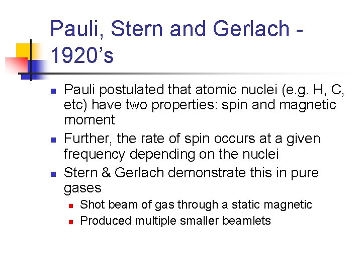 Pauli, Stern and Gerlach 1920’s n n n Pauli postulated that atomic nuclei (e.