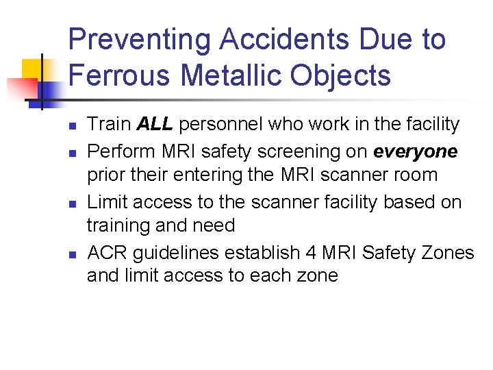 Preventing Accidents Due to Ferrous Metallic Objects n n Train ALL personnel who work