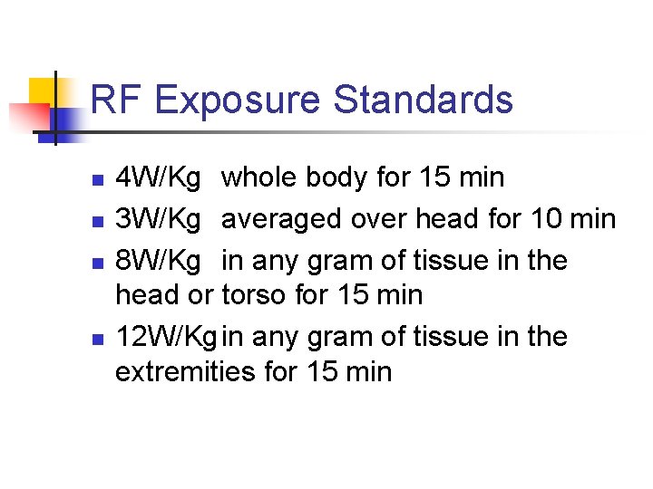 RF Exposure Standards n n 4 W/Kg whole body for 15 min 3 W/Kg