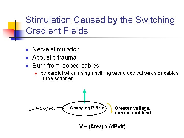 Stimulation Caused by the Switching Gradient Fields n n n Nerve stimulation Acoustic trauma