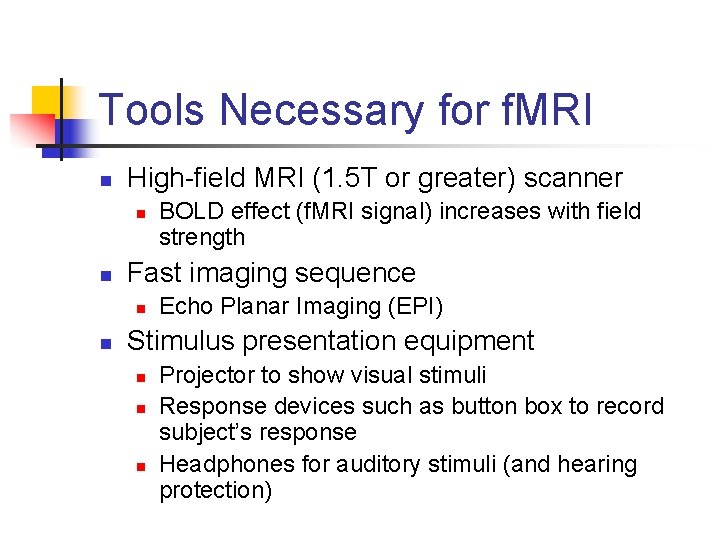 Tools Necessary for f. MRI n High-field MRI (1. 5 T or greater) scanner