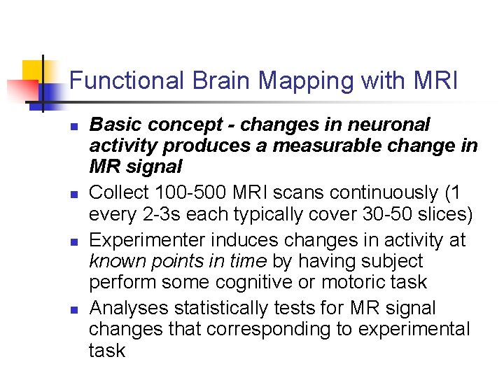 Functional Brain Mapping with MRI n n Basic concept - changes in neuronal activity